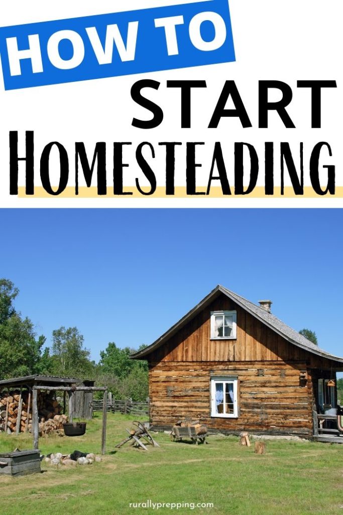 picture of a cabin on a homestead with the words how to start homesteading above it